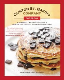 Icon image Clinton St. Baking Company Cookbook: Breakfast, Brunch & Beyond from New York's Favorite Neighborhood Restaurant