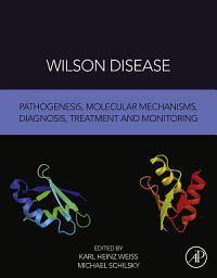 Icon image Wilson Disease: Pathogenesis, Molecular Mechanisms, Diagnosis, Treatment and Monitoring