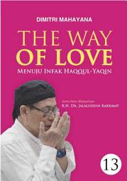 Icon image The Way Of Love 13: Menuju Infak Haqqul-Yaqîn