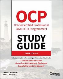 Icon image OCP Oracle Certified Professional Java SE 11 Programmer I Study Guide: Exam 1Z0-815