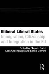 Icon image Illiberal Liberal States: Immigration, Citizenship and Integration in the EU