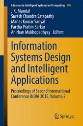 Icon image Information Systems Design and Intelligent Applications: Proceedings of Second International Conference INDIA 2015, Volume 2