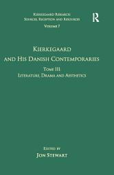 Icon image Volume 7, Tome III: Kierkegaard and His Danish Contemporaries - Literature, Drama and Aesthetics