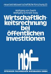 Icon image Wirtschaftlichkeitsrechnung bei öffentlichen Investitionen: Verfahren und Beispiel zur Kosten-Nutzen-Analyse aus dem Bibliotheksbereich