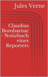 Icon image Claudius Bombarnac - Notizbuch eines Reporters