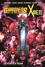 Icon image Les Gardiens de la Galaxie & X-Men : Le Vortex Noir