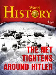 Icon image The Net Tightens Around Hitler: Volume 7