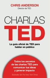 Icon image Charlas TED: La guía oficial TED para hablar en público