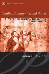 Icon image Conflict, Community, and Honor: 1 Peter in Social-Scientific Perspective