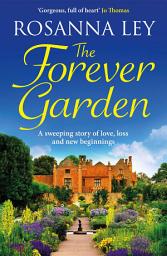 Icon image The Forever Garden: a sweeping story of love, loss and new beginnings