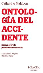 Icon image Ontología del accidente: Ensayo sobre la plasticidad destructiva