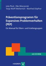 Icon image Präventionsprogramm für Expansives Problemverhalten (PEP): Ein Manual für Eltern- und Erziehergruppen