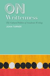 Icon image On Writtenness: The Cultural Politics of Academic Writing