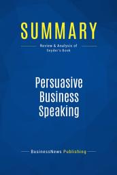 Icon image Summary: Persuasive Business Speaking: Review and Analysis of Snyder's Book