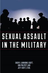 Icon image Sexual Assault in the Military: A Guide for Victims and Families