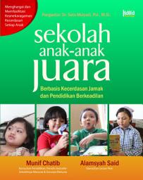 Icon image Sekolah Anak-Anak Juara : Berbasis Kecerdasan Jamak dan Pendidikan Berkeadilan