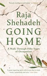 Icon image Going Home: A Walk Through Fifty Years of Occupation