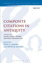 Icon image Composite Citations in Antiquity: Volume One: Jewish, Graeco-Roman, and Early Christian Uses