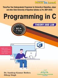 Icon image PROGRAMMING IN C: e-Book ( English ) for BCA 1st Semester University of Rajasthan (Jaipur)