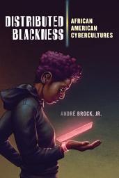 Icon image Distributed Blackness: African American Cybercultures