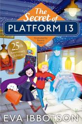 Icon image The Secret of Platform 13: 25th Anniversary Illustrated Edition