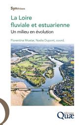 Icon image La Loire fluviale et estuarienne: Un milieu en évolution