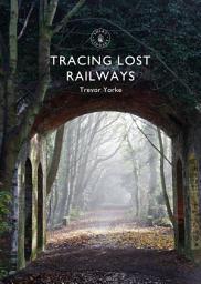 Icon image Tracing Lost Railways