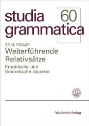 Icon image Weiterführende Relativsätze: Empirische und theoretische Aspekte