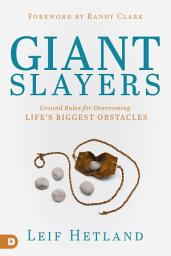 Icon image Giant Slayers: Ground Rules for Overcoming Life's Greatest Obstacles