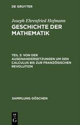 Icon image Von der Auseinandersetzungen um den Calculus bis zur Französischen Revolution