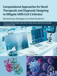 Icon image Computational Approaches for Novel Therapeutic and Diagnostic Designing to Mitigate SARS-CoV2 Infection: Revolutionary Strategies to Combat Pandemics