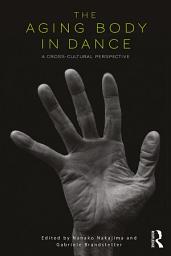 Icon image The Aging Body in Dance: A cross-cultural perspective