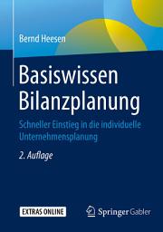 Icon image Basiswissen Bilanzplanung: Schneller Einstieg in die individuelle Unternehmensplanung, Ausgabe 2