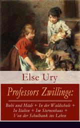 Icon image Professors Zwillinge: Bubi und Mädi + In der Waldschule + In Italien + Im Sternenhaus + Von der Schulbank ins Leben: Alle 5 Bände