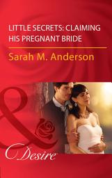 Icon image Little Secrets: Claiming His Pregnant Bride (Little Secrets, Book 2) (Mills & Boon Desire)