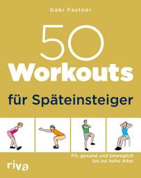 Icon image 50 Workouts für Späteinsteiger: Fit, gesund und beweglich bis ins hohe Alter