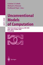 Icon image Unconventional Models of Computation: Third International Conference, UMC 2002, Kobe, Japan, October 15-19, 2002, Proceedings