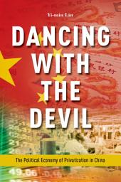 Icon image Dancing with the Devil: The Political Economy of Privatization in China