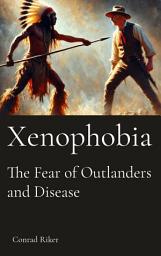 Icon image Xenophobia: The Fear of Outlanders and Disease