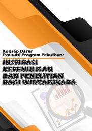 Icon image Konsep dasar evaluasi program pelatihan : inspirasi kepenulisan dan penelitian bagi widyaiswara