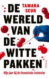 Icon image De wereld van de witte pakken: Mijn jaar bij de forensische recherche