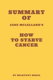 Icon image Summary of Jane McLelland's How to Starve Cancer