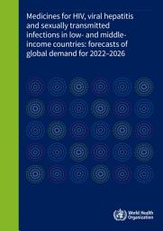 Icon image Medicines for HIV, viral hepatitis, and sexually transmitted infections in low- and middle-income countries: forecasts of global demand for 2022–2026