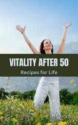 Icon image Vitality After 50: Recipes for Life