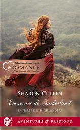 Icon image La fierté des Highlanders (Tome 1) - Le secret des Sutherland