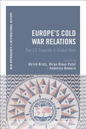 Icon image Europe's Cold War Relations: The EC Towards a Global Role