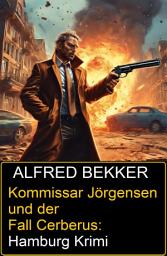 Icon image Kommissar Jörgensen und der Fall Cerberus: Hamburg Krimi