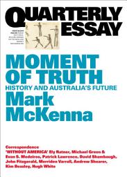 Icon image Quarterly Essay 69 Moment of Truth: History and Australia’s Future