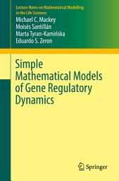 Icon image Simple Mathematical Models of Gene Regulatory Dynamics