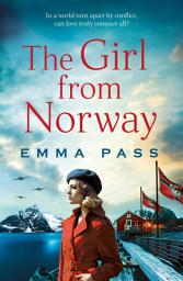 Icon image The Girl from Norway: A BRAND NEW absolutely gripping and heartbreaking WWII Historical Romance